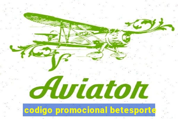 codigo promocional betesporte